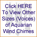 Click HERE To View Other Sizes (Voices) of Aquarian Wind Chimes