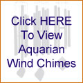Click HERE To View Aquarian Wind Chimes