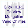 Click HERE To View Mongolian Wind Chimes